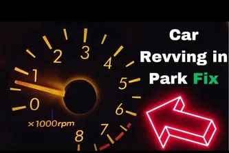 Why Does My Car Rev in Park? Causes and Solutions for Revving Engine