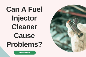 Can Fuel Injector Cleaner Cause Problems? 
